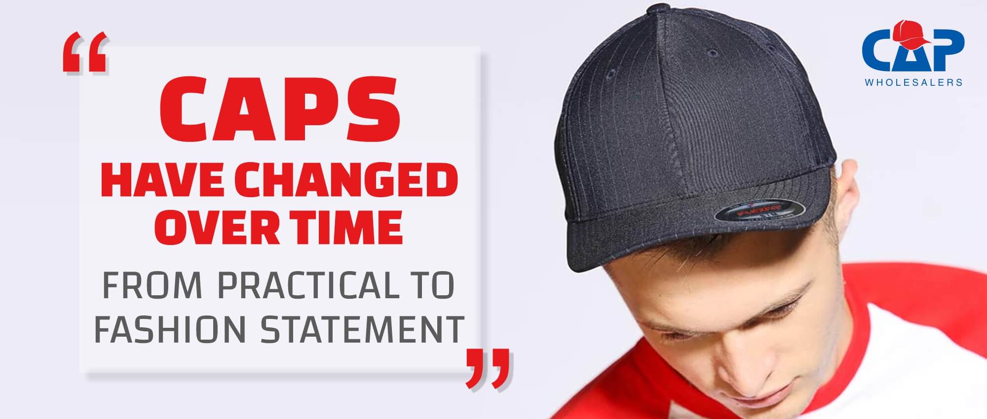 CAPS HAVE CHANGED OVER TIME FROM PRACTICAL TO FASHION STATEMENT – Cap Wholesalers