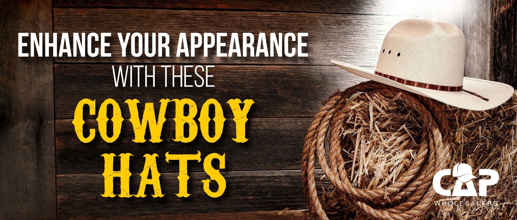 ENHANCE YOUR APPEARANCE WITH THESE COWBOY HATS – Cap Wholesalers